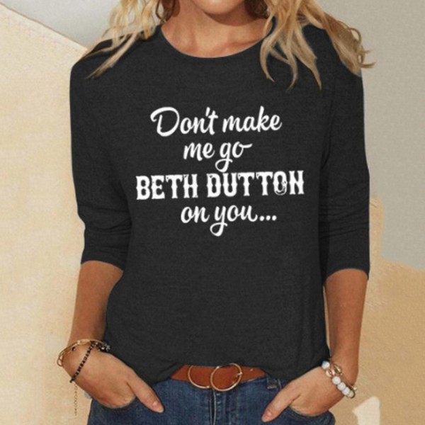 Ladies Don't Make Me Go Beth Dutton on You Sweatshirt