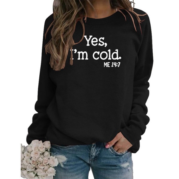 Ladies Yes I'm Cold Sweatshirts
