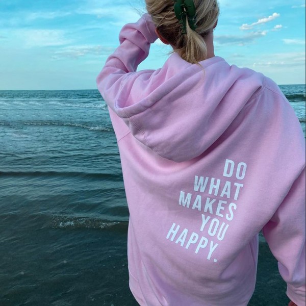 Printed Do What Makes You Happy Hoodie