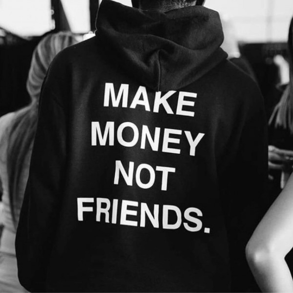 Make Money Not Friends Sweatshirts