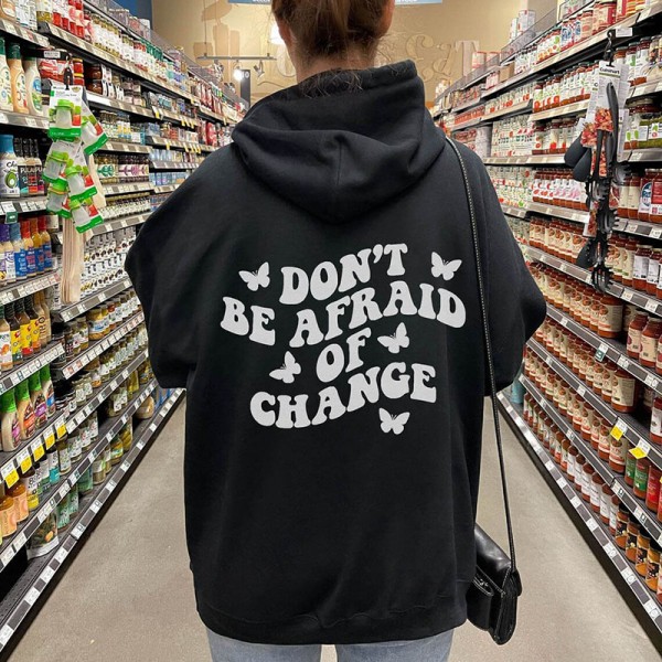 Don't Be Afraid Of Chance Printed Hoodie