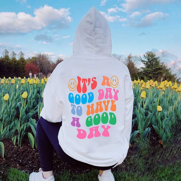 It's a Good Day To Have a Good Day Printed Hoodie