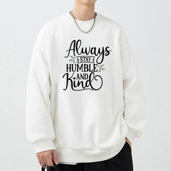 Men's Always Stay Humble And Kind Printed Sweatshirt