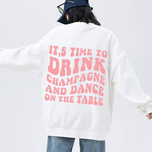Women's It's Time To Drink Champagne And Dance On The Table Sweatshirt