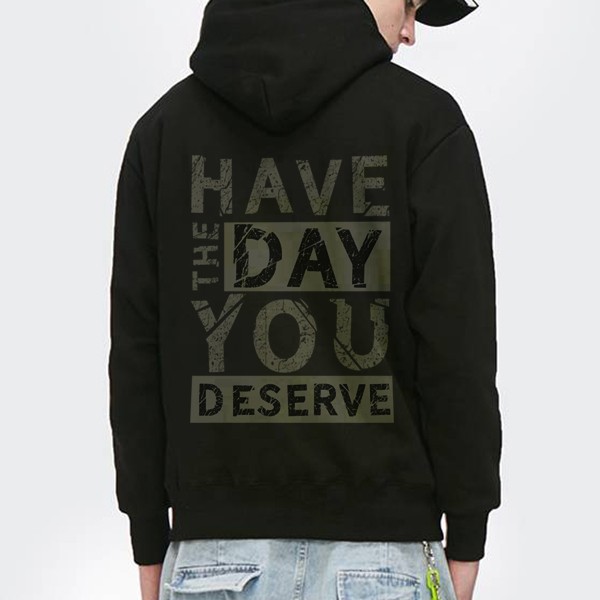 Men's Oversized Have The Day You Deserve Hoodie